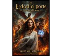 Le dodici porte: L'antica alleanza