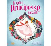 Le dodici principesse danzanti. Ediz. a colori