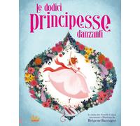 Le dodici principesse danzanti. Ediz. a colori [Hardcover] [Jan 27, 2022] Barrag