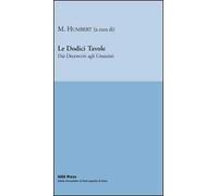 Le dodici tavole. Dai decemviri agli umanisti