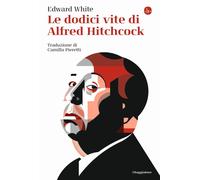 Le dodici vite di Alfred Hitchcock [Paperback] [Feb 03, 2022] White, Edward and