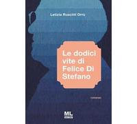 Le dodici vite di Felice Di Stefano. Con Meta Liber©