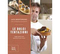 Le dolci tentazioni. Viaggio goloso nella pasticceria sana e buona