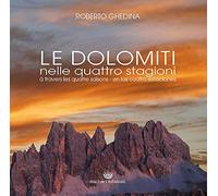 Le Dolomiti nelle quattro stagioni. Ediz. italiana, francese e spagnola