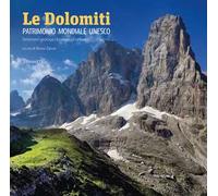 Le Dolomiti. Patrimonio mondiale UNESCO. Fenomeni geologici e paesaggi umani. Ediz. illustrata