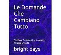 Le Domande Che Cambiano Tutto: 8 Letture Trasformative su Amore, Mente e Crescita
