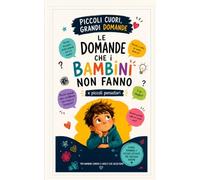 Le domande che i bambini non fanno: Piccoli Pensatori