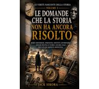 Le domande che la storia non ha ancora risolto