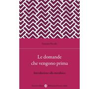 Libri Gaetano Piccolo - Le Domande Che Vengono Prima. Introduzione Alla Metafisi