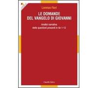 Le domande del Vangelo di Giovanni. Analisi narrativa delle questioni presenti in Gv 1-12