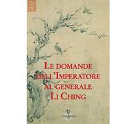 Le domande dell'imperatore al generale Li Ching [Paperback] [Dec 01, 2018] Pensa