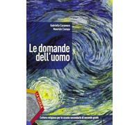 Le domande dell'uomo. Per le Scuole superiori