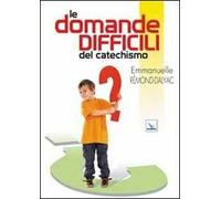 Le domande difficili del catechismo