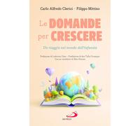 Le domande per crescere. Un viaggio nel mondo dell'infanzia - Clerici Carl...