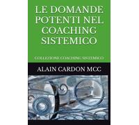 LE DOMANDE POTENTI NEL COACHING SISTEMICO: COLLEZIONE COACHING SISTEMICO: 3