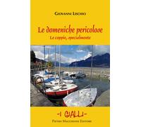 Le domeniche pericolose. Le coppie specialmente - [Macchione Editore]