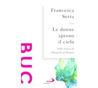 Le donne aprono il cielo. Sulle tracce di Ildegarda di Bingen
