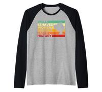 Le Donne Ben Educate raramente Fanno la Storia Femminismo Maglia con Maniche Raglan