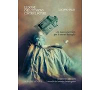 Libri Luciano Salsi - Le Donne Che Lottarono Contro Il Potere. Le Nuove Guerrier