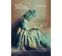 Libri Luciano Salsi - Le Donne Che Lottarono Contro Il Potere. Le Nuove Guerrier