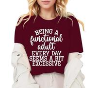 Le donne che sono un adulto funzionale ogni giorno sembrano essere un po 'esagerate. Maglietta con scritta divertente, maglietta casual, maglietta estiva alla moda da donna a maniche corte, Vino, L