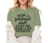 Le donne che sono un adulto funzionale ogni giorno sembrano essere un po 'esagerate. Maglietta con scritta divertente, maglietta casual, maglietta estiva alla moda da donna a maniche corte, verde