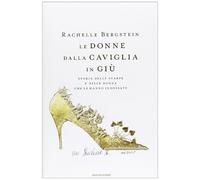 Le donne dalla caviglia in giù. Storia delle scarpe e delle donne che le hanno indossate