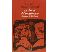 Le donne del bracconiere. Il romanzo di Ted e Sylvia.