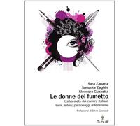 Le donne del fumetto. L'altra metà dei comics italiani. Temi, autrici, ero...