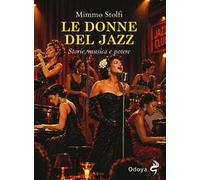Le donne del jazz. Storie, musica e potere. Ediz. illustrata