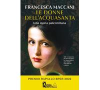 Le donne dell'Acquasanta. Una storia palermitana - Maccani Francesca