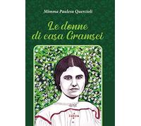Le donne di casa Gramsci. Nuova ediz. - Paulesu Quercioli Mimma
