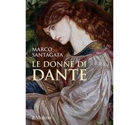 Donne Di Dante - Marco Santagata - 2021