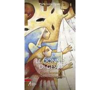 Le donne di Gesù. Figure femminili del Nuovo Testamento