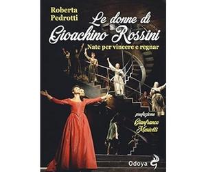 Le donne di Gioachino Rossini. Nate per vincere e regnar [Paperback] Pedrotti, R