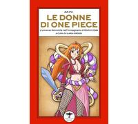 Le donne di One Piece. L'universo femminile nell’immaginario di E