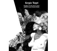 Le donne di Sergio Toppi: Judith & autres femmes fatales