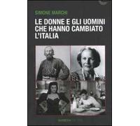 Le donne e gli uomini che hanno cambiato l'Italia
