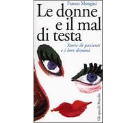 Le donne e il mal di testa. Storie di pazienti e i loro demoni