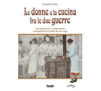 Le donne e la cucina fra le due guerre. Assennatezza e risparmio, consigli di ieri utili anche oggi