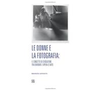 Le donne e la fotografia: il concetto di sensazione tra divenire e opera d’arte
