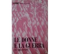 Le donne e la guerra. Ieri, oggi, domani