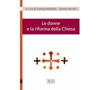 Le donne e la riforma della Chiesa - Noceti S. (cur.); Militello C. (cur.)