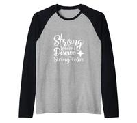 Le Donne Forti meritano Una Bevanda mattutina al caffè Forte Maglia con Maniche Raglan