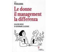 Le donne, il management, la differenza. Un altro modo di governare le aziende