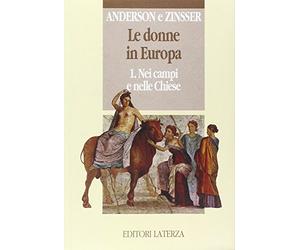Le donne in Europa. 1.Nei campi e nella chiese: Vol. 1