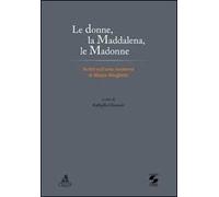 Le donne, la Maddalena, le Madonne. Scritti sull'arte moderna di Marco Minghetti