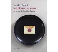 Le D'Onne lo sanno. La cucina, la famiglia, la vita