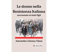 Le donne nella Resistenza Italiana raccontate ai miei figli