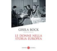 Le donne nella storia europea - Bock Gisela